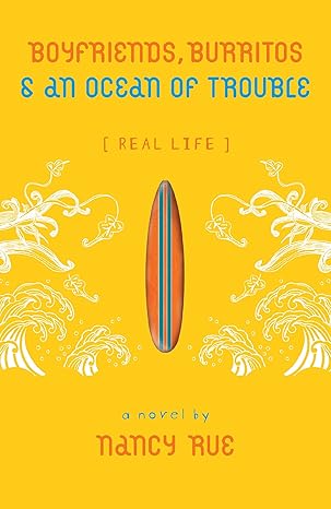Boyfriends, Burritos and an Ocean of Trouble by Nancy N. Rue