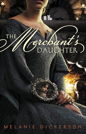 The Merchant's Daughter by Melanie Dickerson