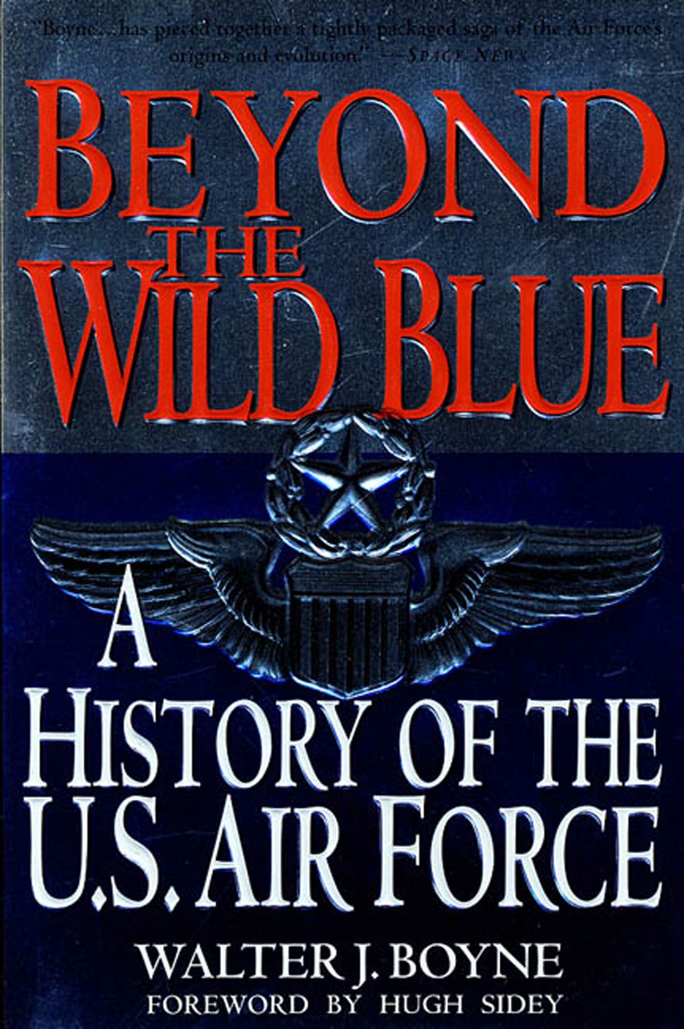 Beyond the Wild Blue by Walter J. Boyne