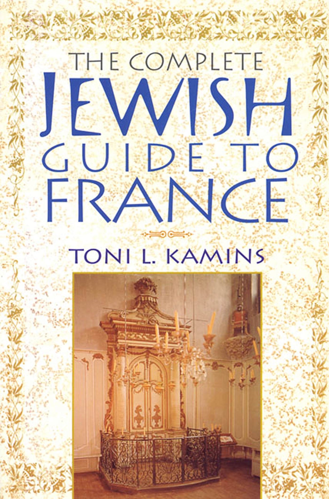 The Complete Jewish Guide to France by Toni L. Kamins