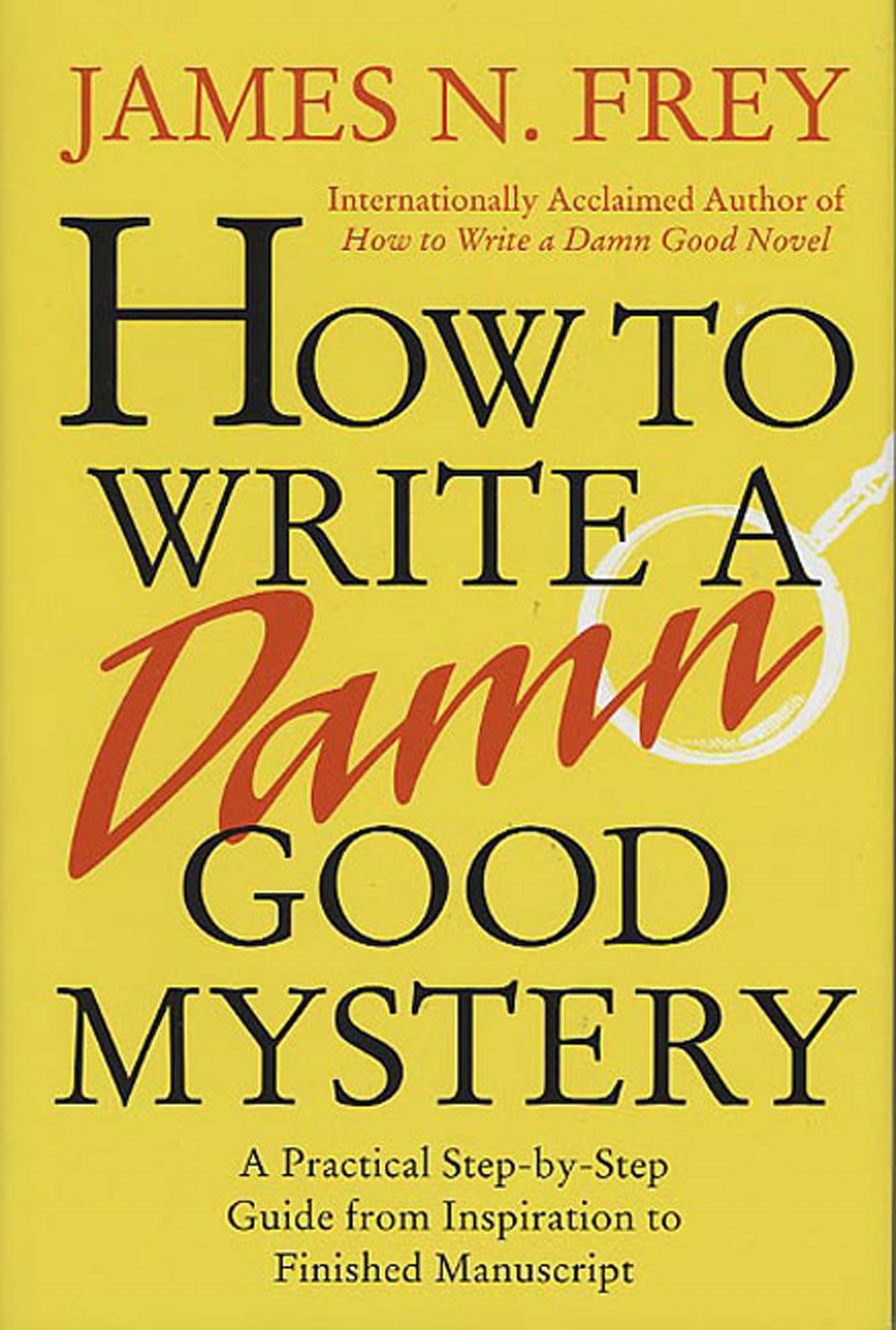 How to Write a Damn Good Mystery by James N. Frey