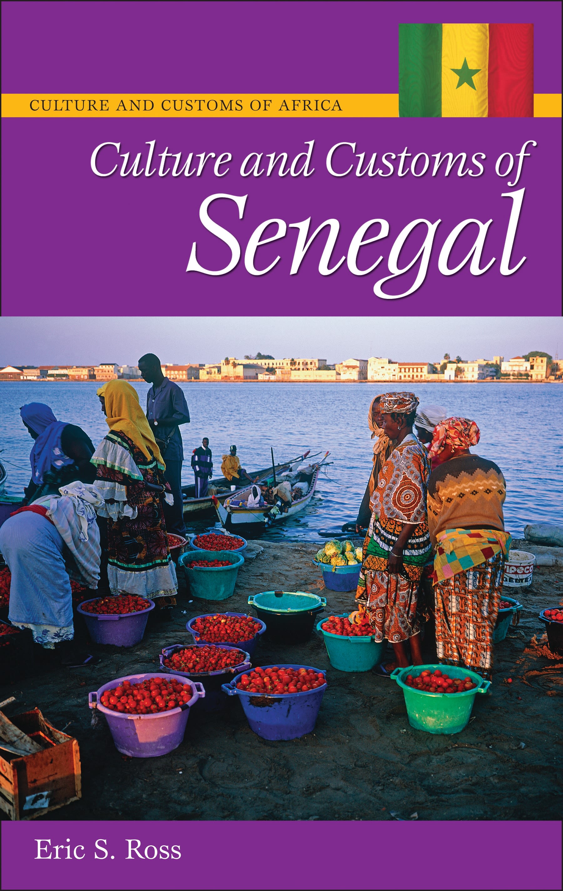 Culture and Customs of Senegal by Eric S. Ross Ph.D.