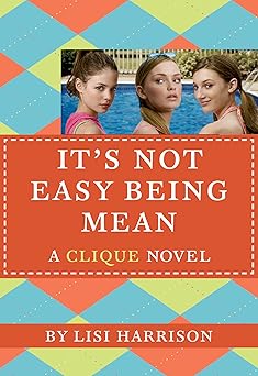 It's Not Easy Being Mean by Lisi Harrison