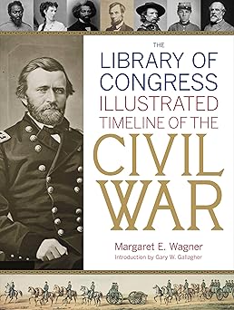 The Library of Congress Illustrated Timeline of the Civil War by Library of Congress
