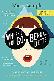 Where'd You Go, Bernadette by Maria Semple