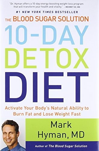 The Blood Sugar Solution 10-day Detox Diet by Dr. Mark Hyman MD
