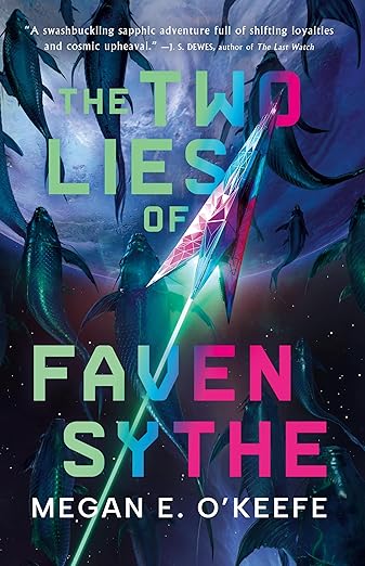 The Two Lies of Faven Sythe by Megan E. O'Keefe