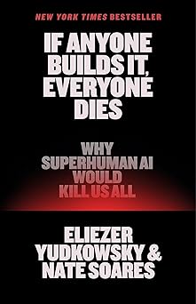 If Anyone Builds It, Everyone Dies