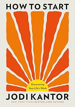 How to Start by Jodi Kantor