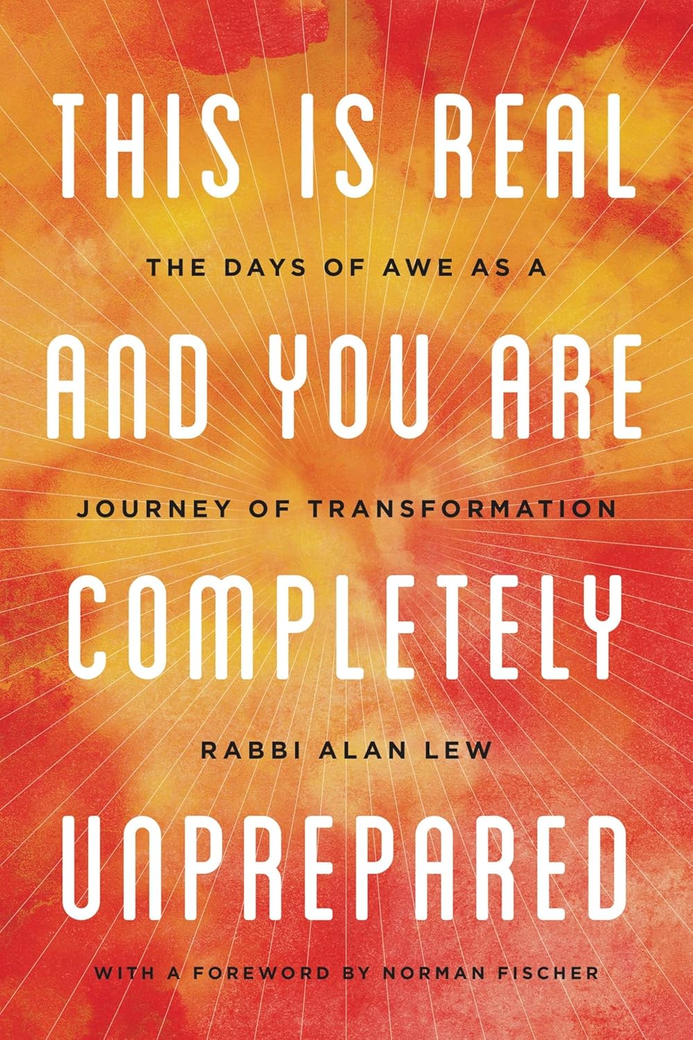 This Is Real and You Are Completely Unprepared by Alan Lew