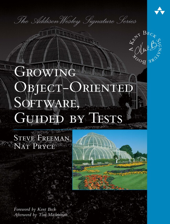 Growing Object-oriented Software, Guided by Tests by Steve Freeman