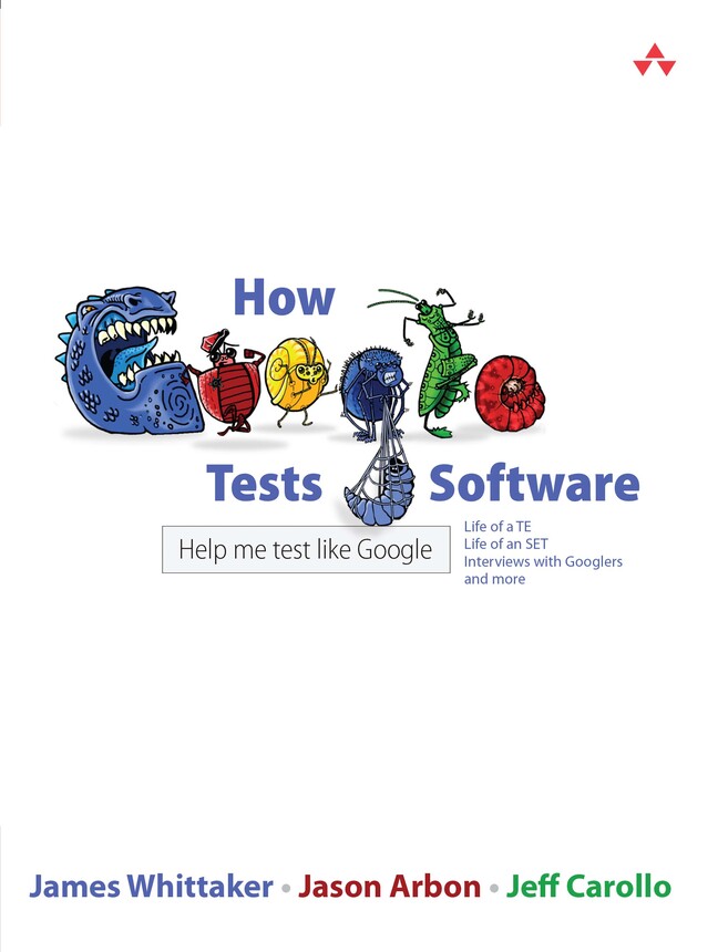 How Google Tests Software by James A. Whittaker
