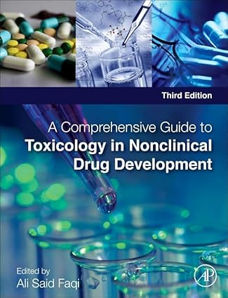 A Comprehensive Guide to Toxicology in Nonclinical Drug Development by Ali S. Faqi DVM PhD DABT ATS