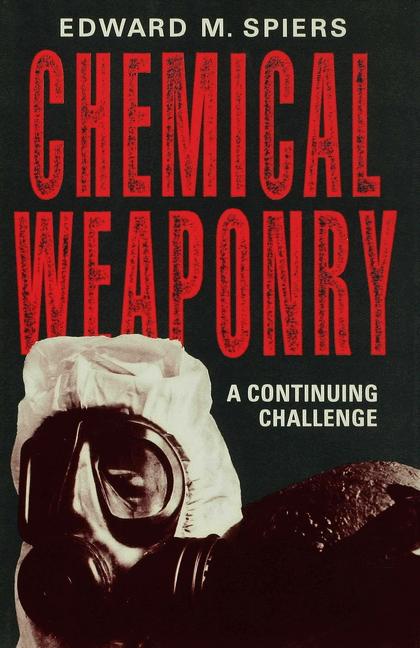 Chemical Weaponry by Edward M. Spiers