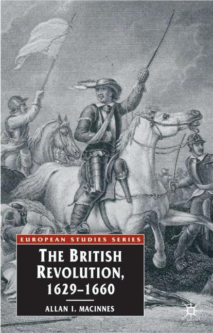 The British Revolution, 1629-60 by Allan I. Macinnes