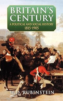 Britain's Century by W. D. Rubinstein