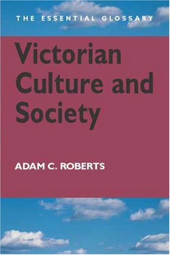 Victorian Culture and Society by Adam Charles Roberts