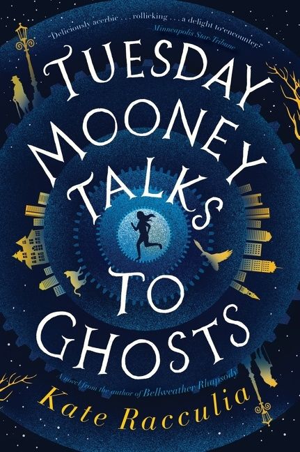 Tuesday Mooney Talks to Ghosts by Kate Racculia