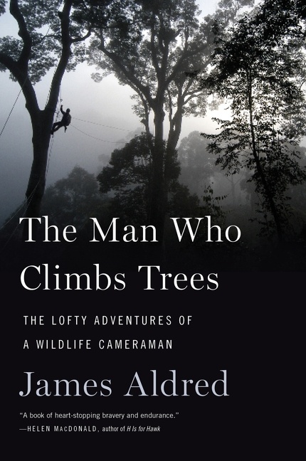 The Man Who Climbs Trees by James Aldred