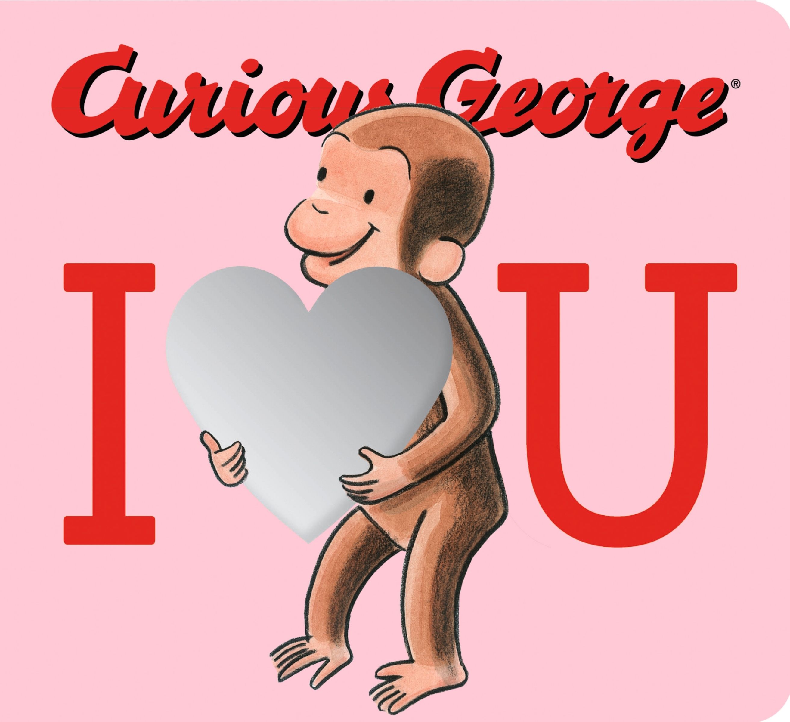 Curious George: I Love You With Mirrors by H. A. Rey