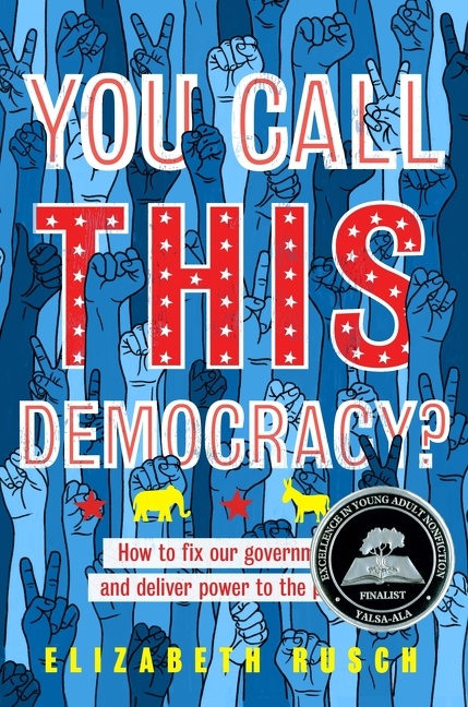 You Call This Democracy? by Elizabeth Rusch