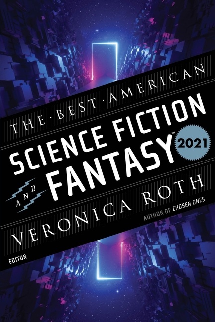 The Best American Science Fiction and Fantasy 2021 by Veronica Roth