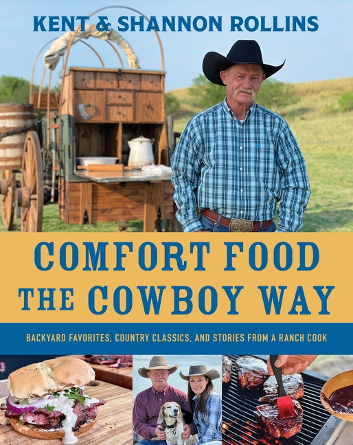 Comfort Food the Cowboy Way by Kent Rollins