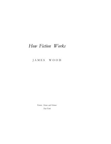 How Fiction Works by James Wood