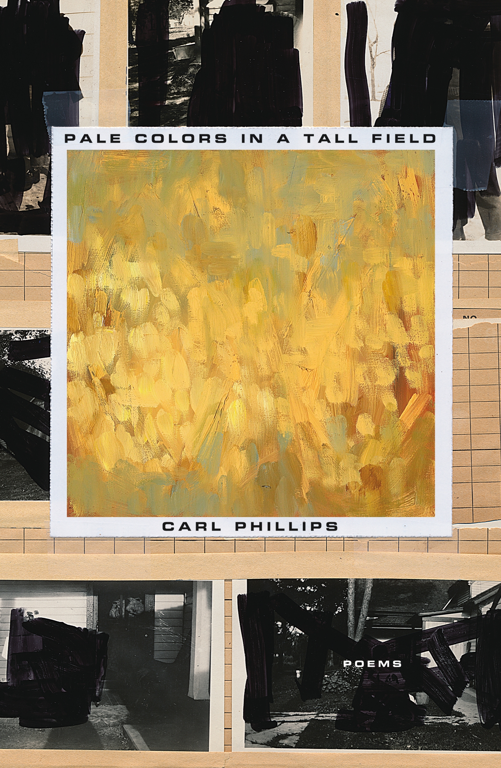 Pale Colors in a Tall Field by Carl Phillips