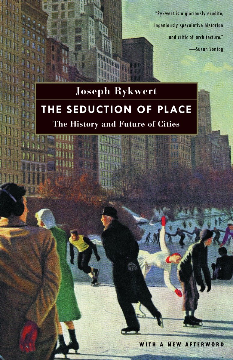 The Seduction of Place by Joseph Rykwert