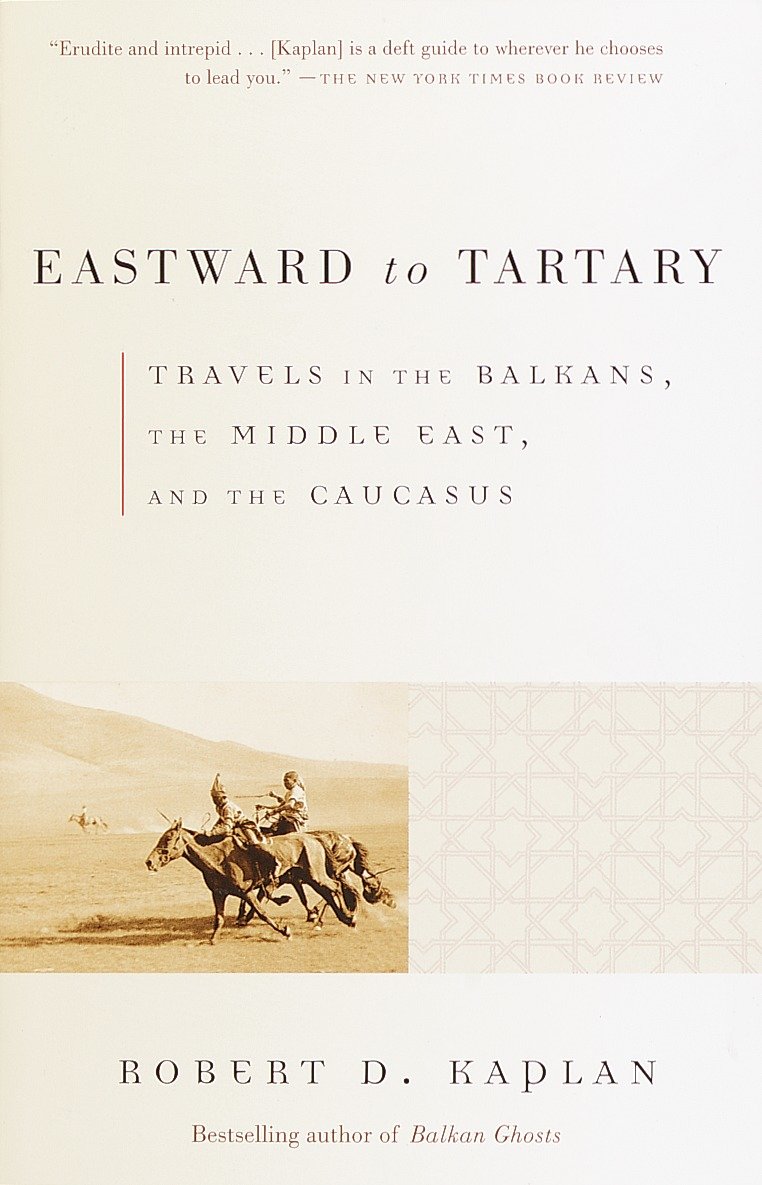 Eastward to Tartary by Robert D. Kaplan
