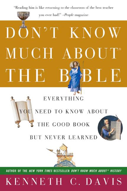 Don't Know Much About® the Bible by Kenneth C. Davis
