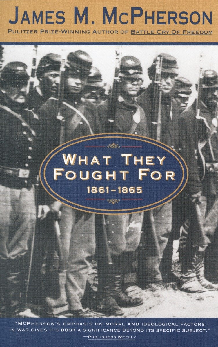 What They Fought for 1861-1865 by James M. McPherson