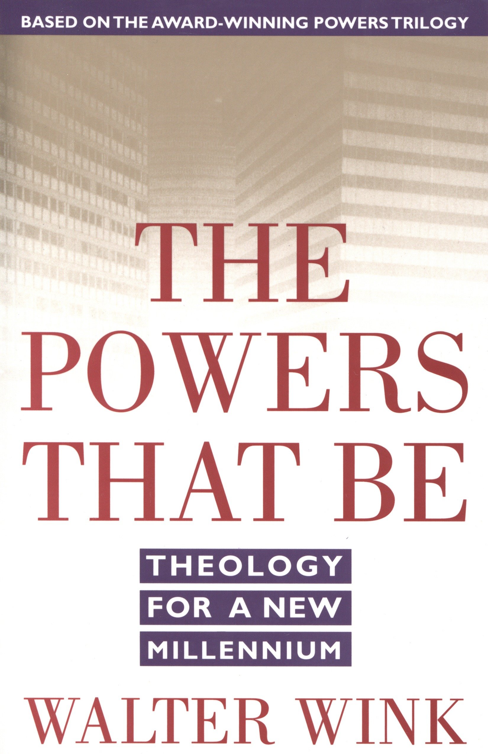 The Powers That Be by Walter Wink