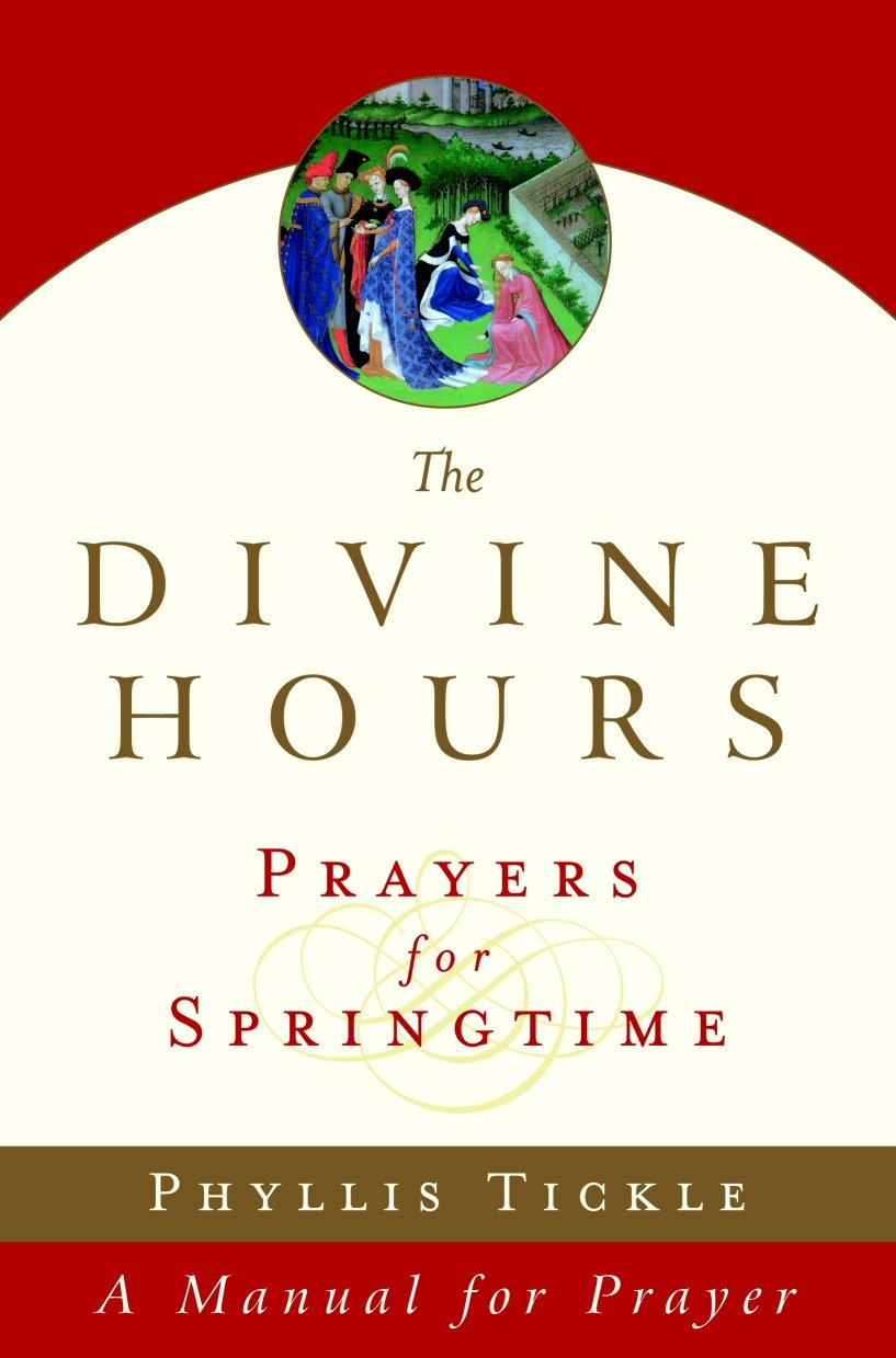 The Divine Hours (volume Three): Prayers for Springtime by Phyllis Tickle