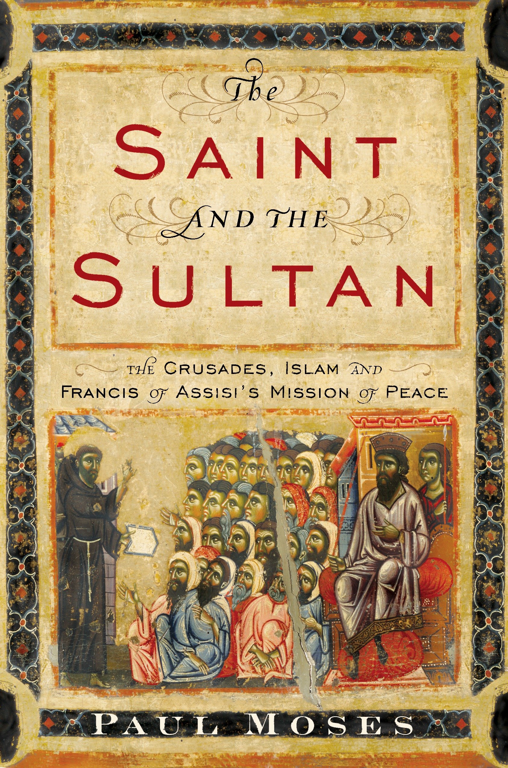 The Saint and the Sultan by Paul Moses