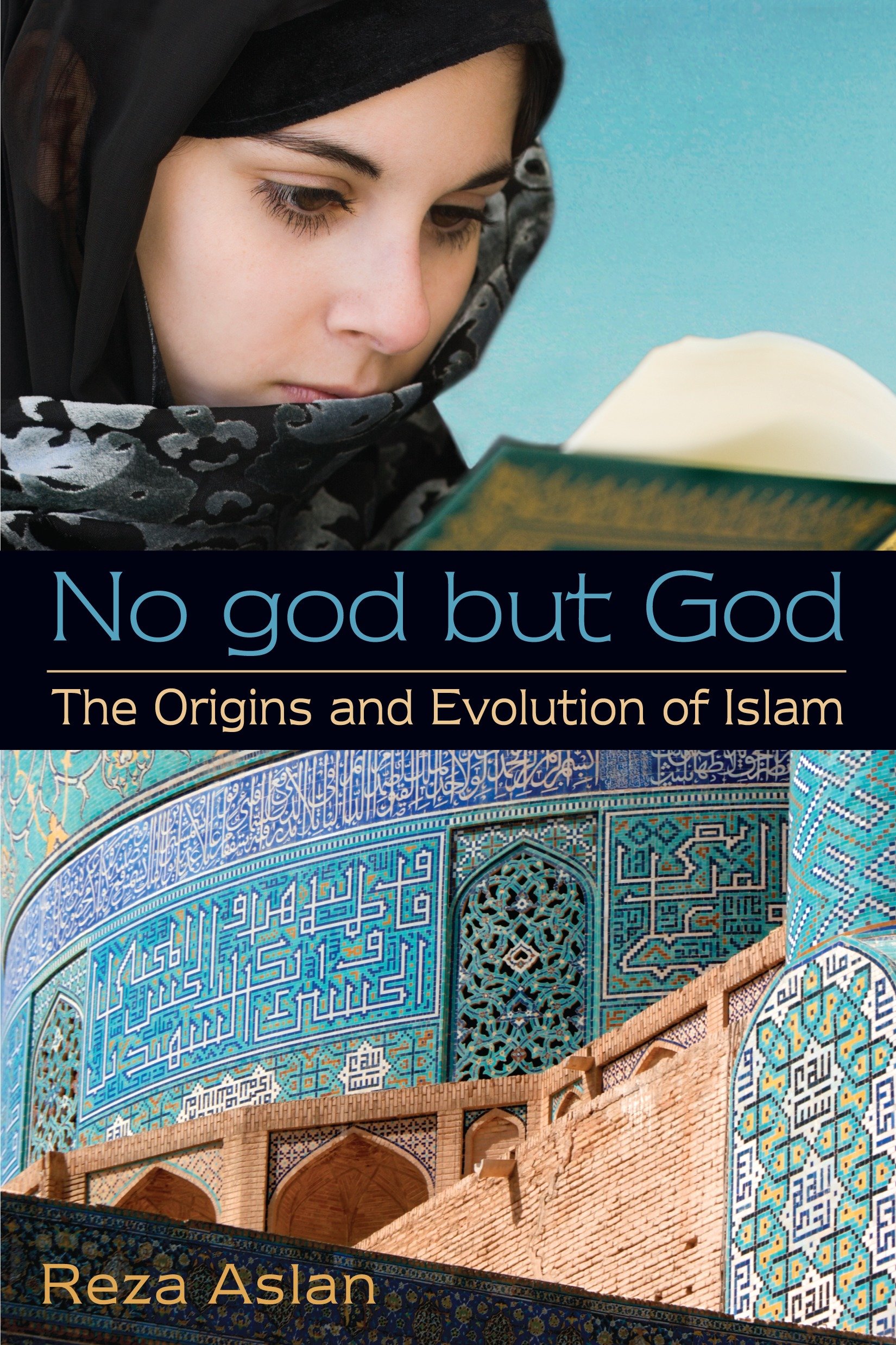 No God But God: the Origins and Evolution of Islam by Reza Aslan