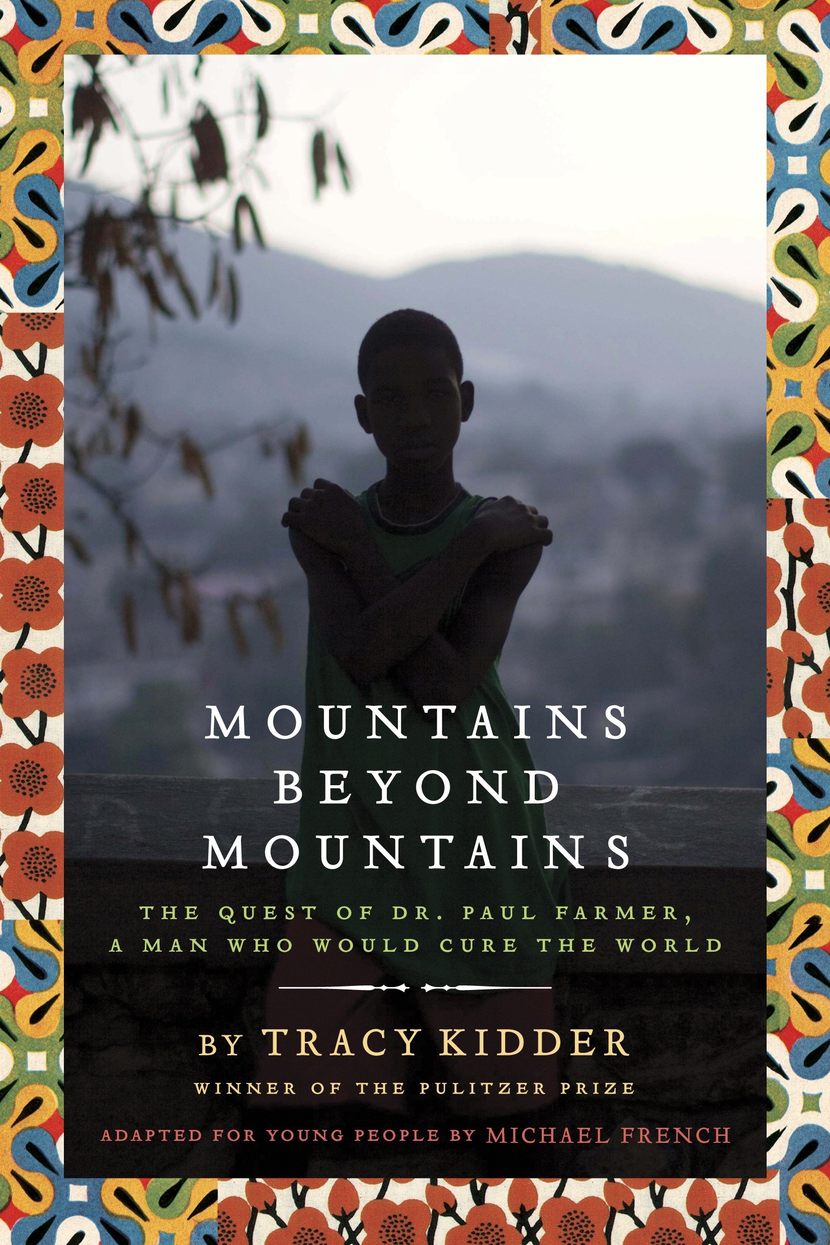 Mountains Beyond Mountains (adapted for Young People) by Tracy Kidder