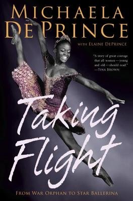 Taking Flight: From War Orphan to Star Ballerina by Michaela DePrince