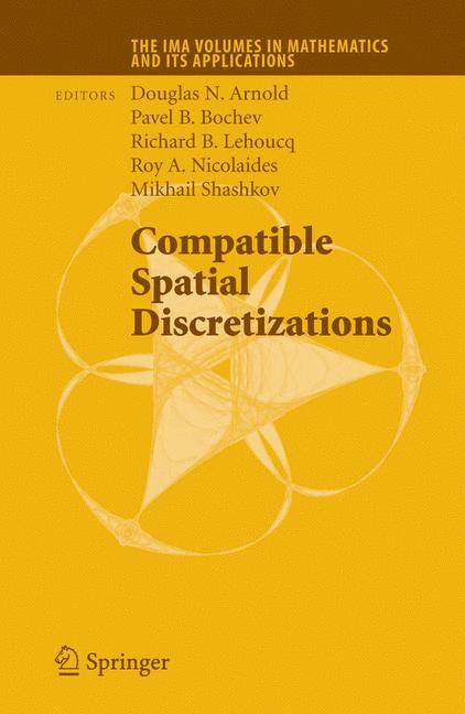 Compatible Spatial Discretizations by Douglas N. Arnold