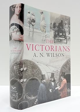 Victorians by A. N. Wilson