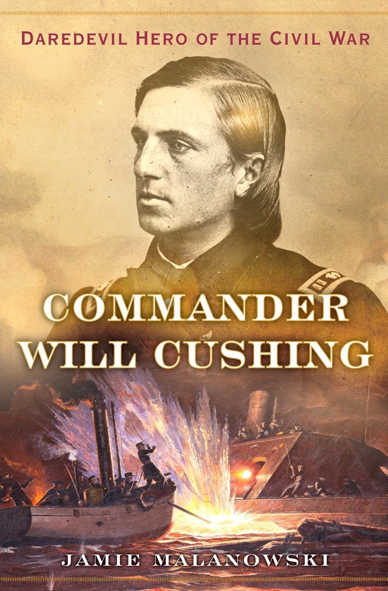 Commander Will Cushing by Jamie Malanowski
