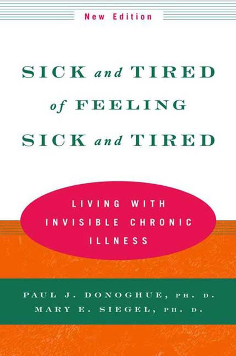 Sick and Tired of Feeling Sick and Tired by Paul J. Donoghue Ph.D.
