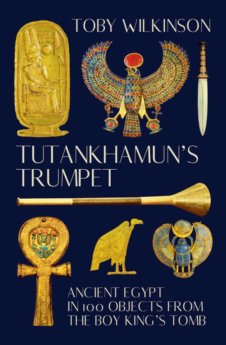 Tutankhamun's Trumpet by Toby Wilkinson