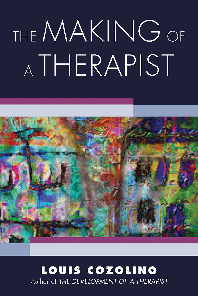 The Making of a Therapist by Louis Cozolino