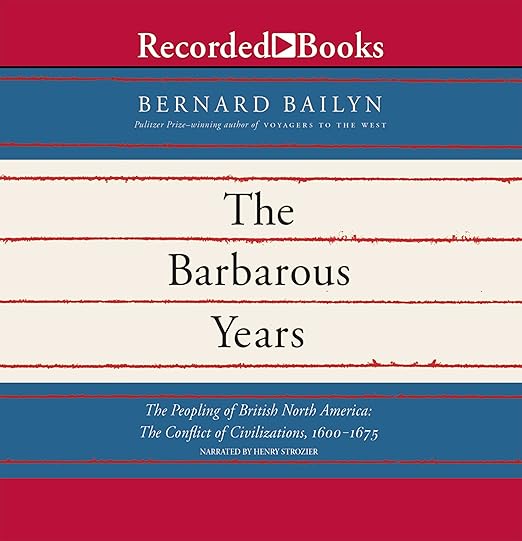 The Barbarous Years by Bernard Bailyn