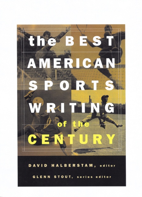 The Best American Sports Writing of the Century by David Halberstam