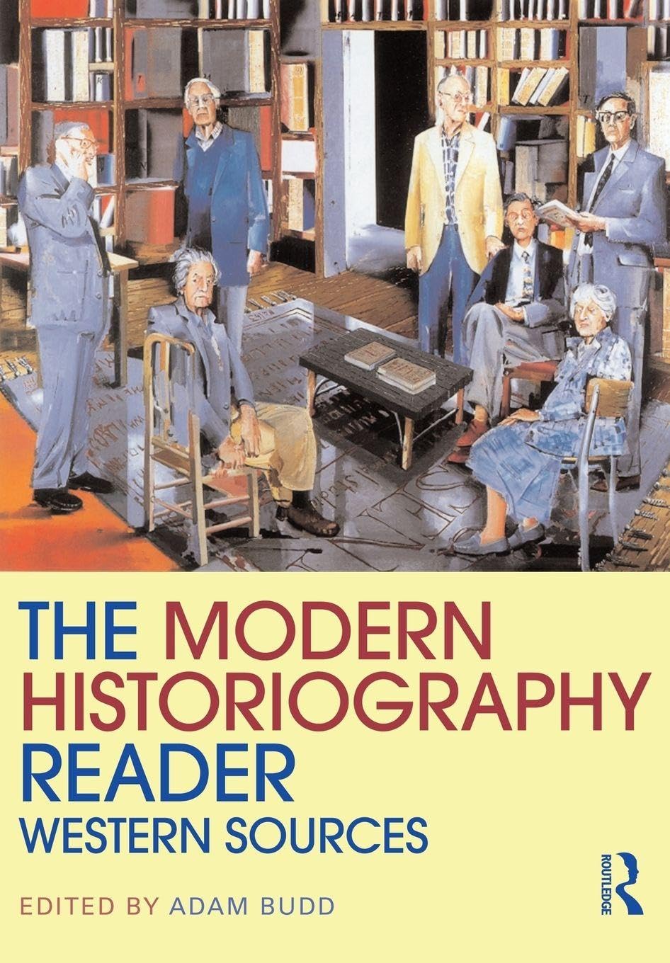 The Modern Historiography Reader by Adam Budd