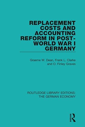 Replacement Costs and Accounting Reform in Post-world War I Germany by Graeme Dean