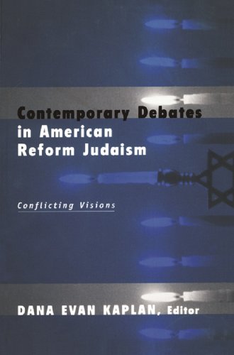 Contemporary Debates in American Reform Judaism by Dana Evan Kaplan